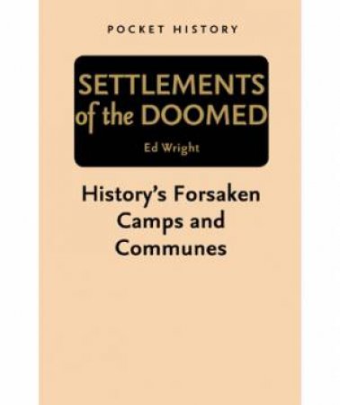 Pocket History: Settlements of the Doomed by Ed Wright