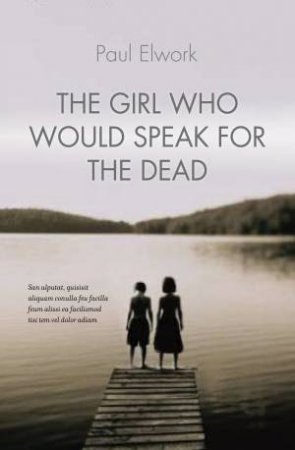 Girl Who Would Speak for the Dead by Paul Elwork