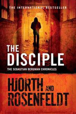 Sebastian Bergman: The Disciple by Michael Hjorth & Hans Rosenfeldt