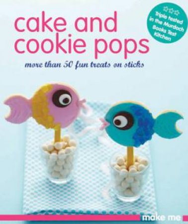 Make Me: Cake & Cookie Pops by Various