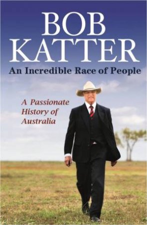 An Incredible Race of People by Bob Katter 