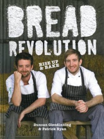 Bread Revolution by Duncan Glendinning and Patrick Ryan