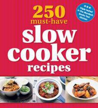 250 Must-Have Slow Cooker Recipes by Various