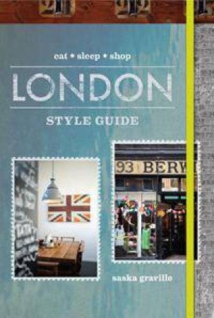 London Style Guide: Eat, Sleep, Shop by Saska Graville