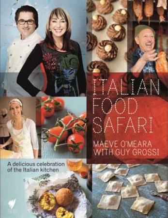 Italian Food Safari by Maeve O'Meara & Guy Grossi