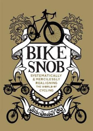 Bike Snob by Eben Weiss (BikeSnobNYC)