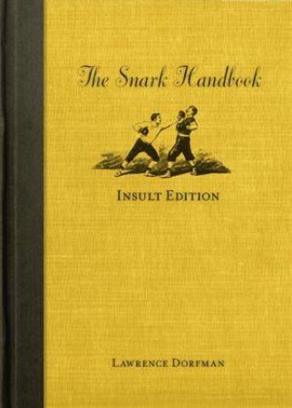 The Snark Handbook: Insult Edition by Lawrence Dorfman