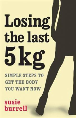 Losing the Last 5 kgs by Susie Burrell