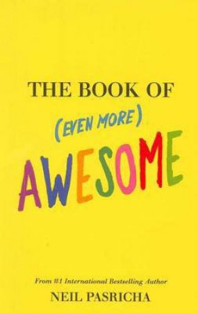 The Book of (Even More) Awesome by Neil Pasricha