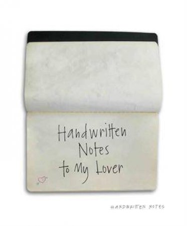 Handwritten Notes to my Lover by Various 