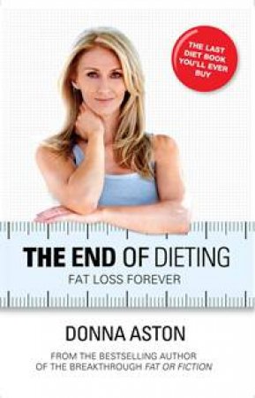 The End of Dieting by Donna Aston