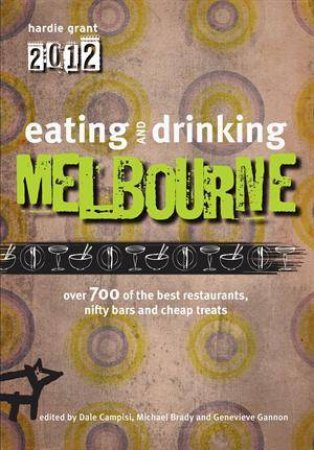 Eating and Drinking Guide to Melbourne by Grant Books Hardie