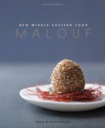 Malouf: New Middle Eastern Food by Greg Malouf