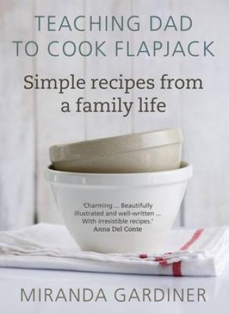 Teaching Dad to Cook Flapjack by Miranda Gardiner