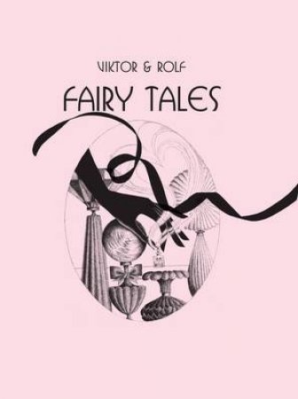 Viktor and Rolf: Fairy Tales by Viktor Horsting & Rolf Snoeren