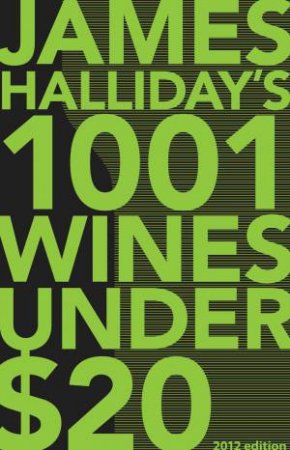 James Halliday's 1001 Wines Under $20 by James Halliday