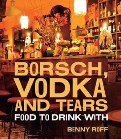 Borsch, Vodka and Tears by Benny Roff