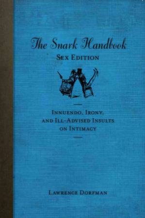 Snark Handbook: Sex Edition by Lawrence Dorfman