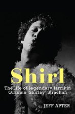 Shirl The Life And Times Of A Legendary Larrikin