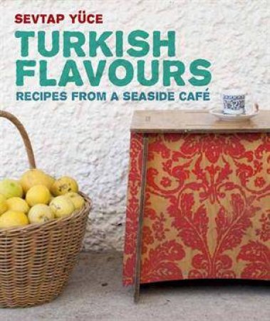 Turkish Flavours by Sevtap Yuce