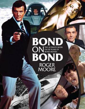 Bond on Bond by Roger Moore