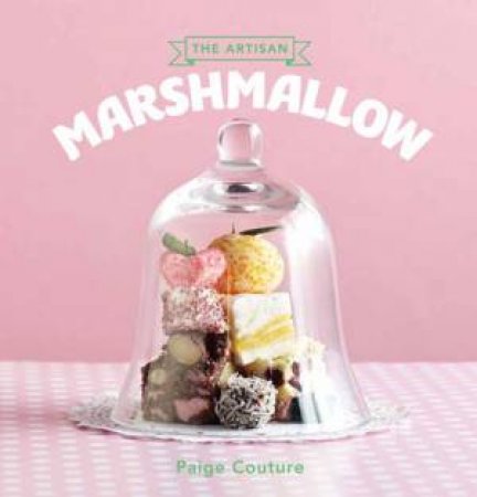 The Artisan Marshmallow by Various