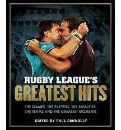 Rugby League's Greatest Hits by Paul Connolly