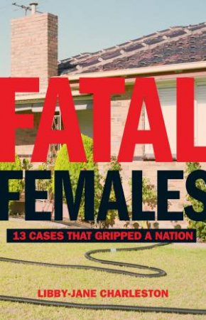 Fatal Females by Libby Jane Charleston