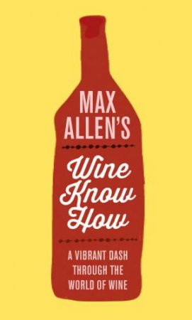 Max Allen's Wine Know How by Max Allen