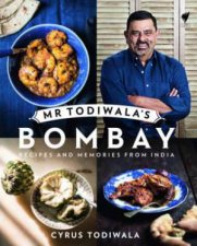 Mr Todiwalas Bombay Recipes And Memories From India