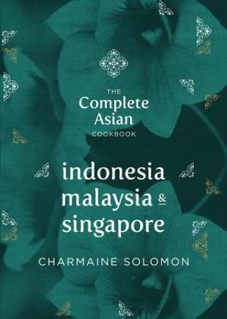 Complete Asian Cookbook: Indonesia, Malaysia and Singapore by Charmaine Solomon