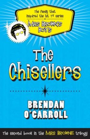 Mrs Brown's Boys - The Chisellers by Brendan O'Carroll