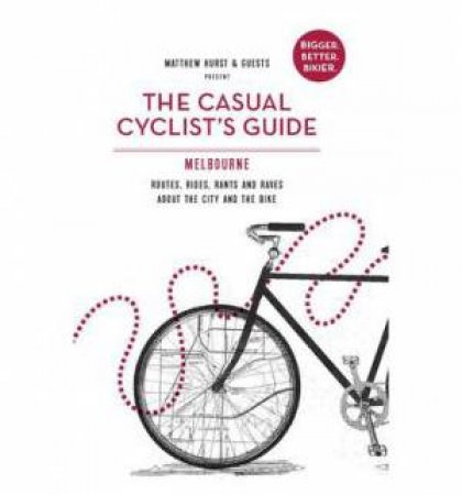 Casual Cyclist's Guide to Melbourne by Matt Hurst