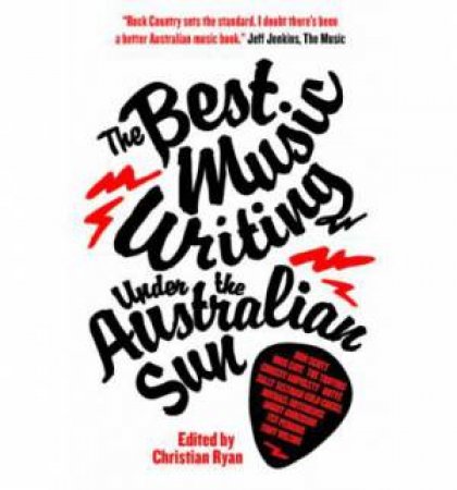 The Best Music Writing Under the Australian Sun by Christian Ryan