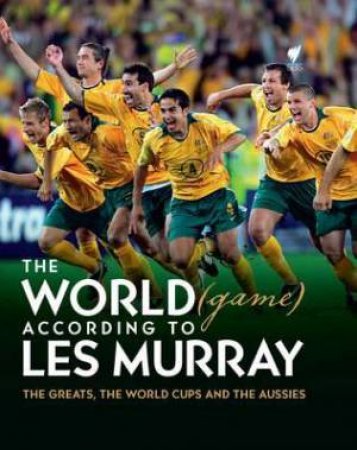 The World (Game) According to Les Murray by Les Murray