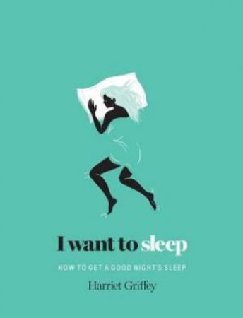 I Want To Sleep by Harriet Griffey