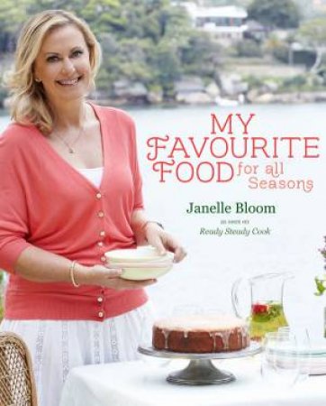 My Favourite Food For All Seasons by Janelle Bloom