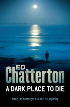 A Dark Place to Die by Ed Chatterton