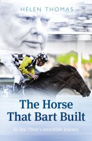 The Horse That Bart Built by Helen Thomas