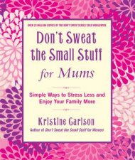 Dont Sweat The Small Stuff For Mums