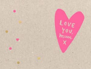 Love You, Mum by Alana Wulff