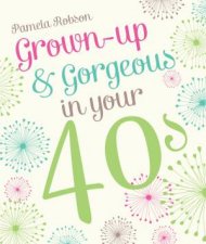 GrownUp and Gorgeous In Your 40s