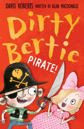 Dirty Bertie: Pirate by Alan MacDonald