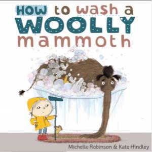 How to Wash a Woolly Mammoth by Michelle Robinson