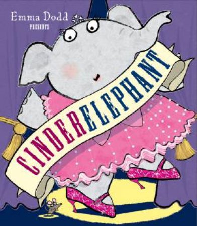 Cinderelephant by Emma Dodd