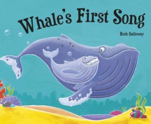 Whale's First Song by Ruth Galloway