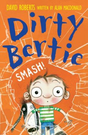 Dirty Bertie: Smash by Alan MacDonald