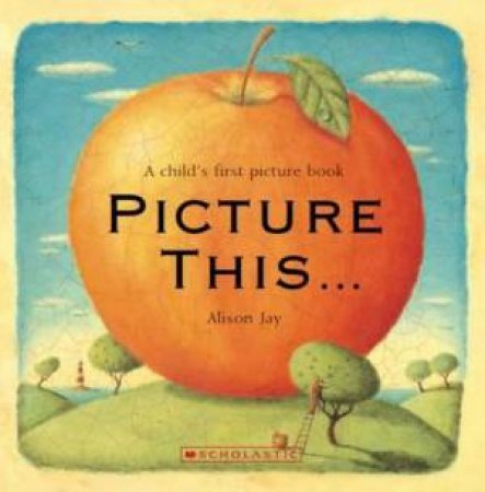 Picture This... by Alison Jay