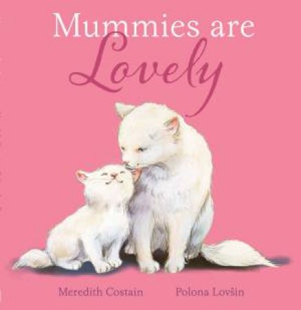 Mummies Are Lovely by Meredith Costain