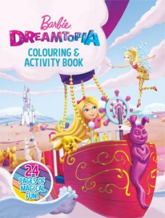 Barbie: Dreamtopia Colouring And Activity Book by Various